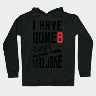 I Have Gone 0 Days Without Making A Dad Joke,fathers day gift from wife Hoodie